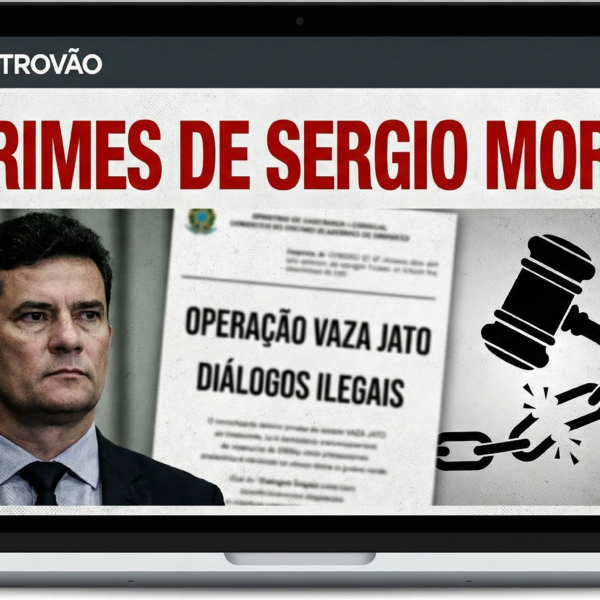 Crimes de Sergio Moro: uma farsa judicial que destruiu o Brasil